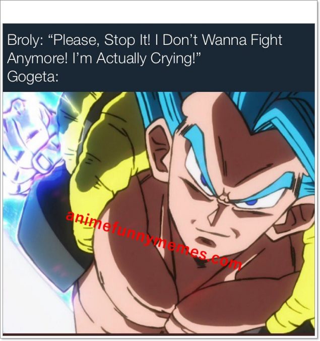 Broly Please Stop It Don T Wanna Fight Anymore I M Actually Broly Please Stop It Don T Wanna Fight Anymore I M Actually